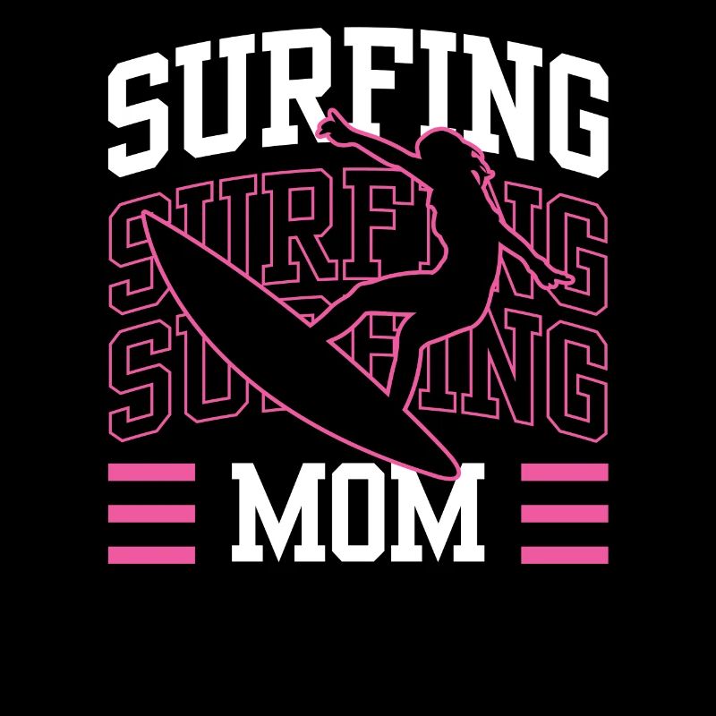 Surf Mama Surf Surf surf surf surfeur