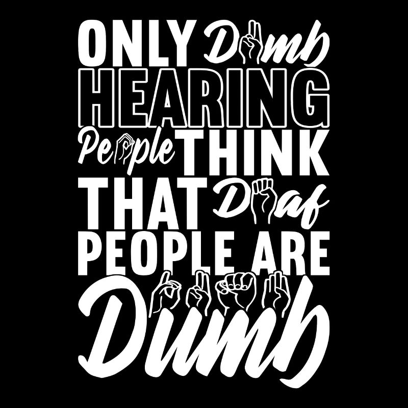 Deaf Deaf and Dumb Deaf