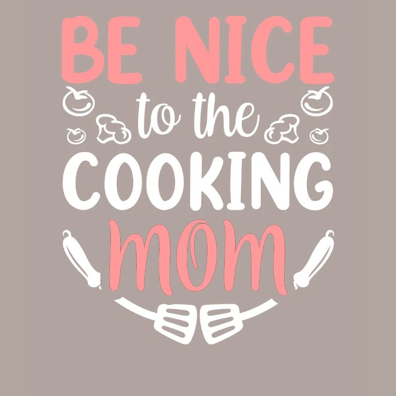 Sei Nett Zu Der Kochenden Mutter Mama Kochen Koch
