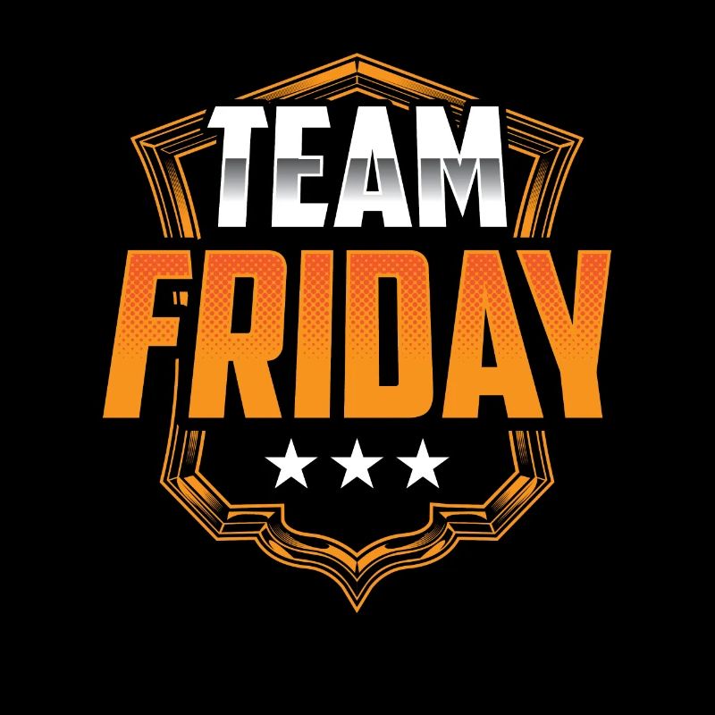 Team Friday weekend Finally sarcastic humor