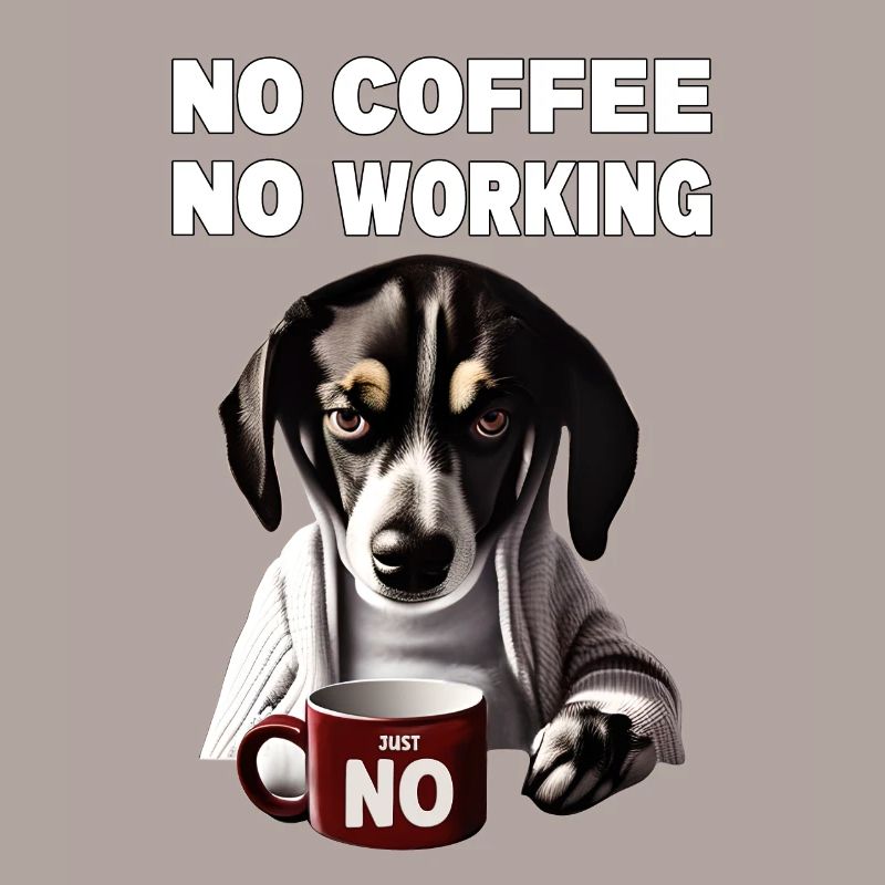 no coffee no working. Grumpy Funny Dog