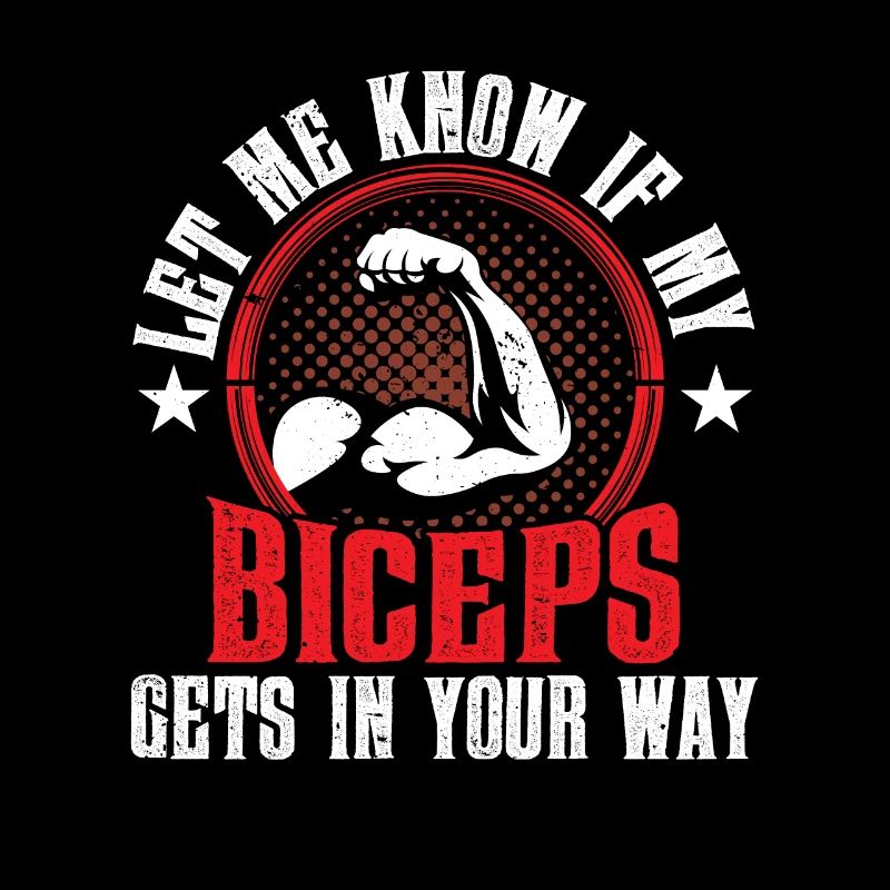 Faites-moi savoir si mes biceps vous gênent