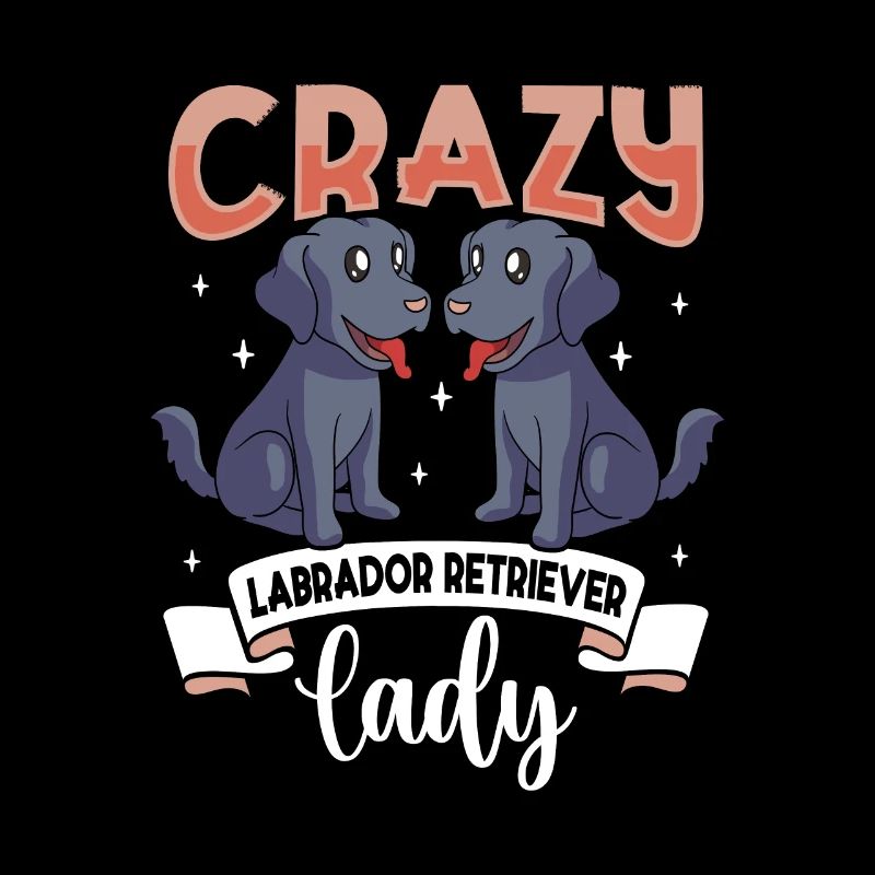 Crazy Labrador Retriever Lady - Labrador Retriever