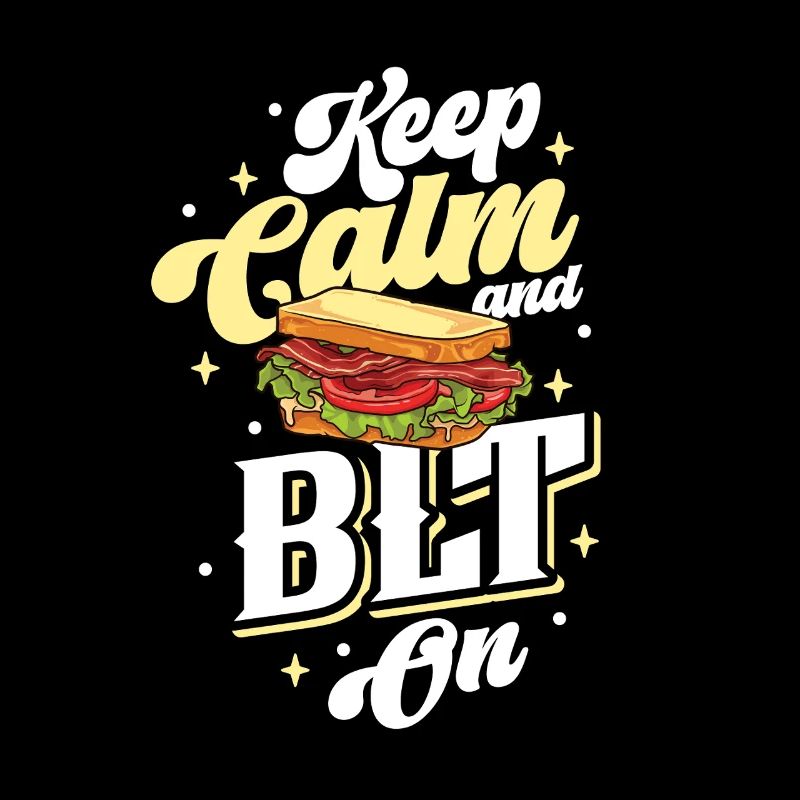 Stay calm and eat a BLT sandwich