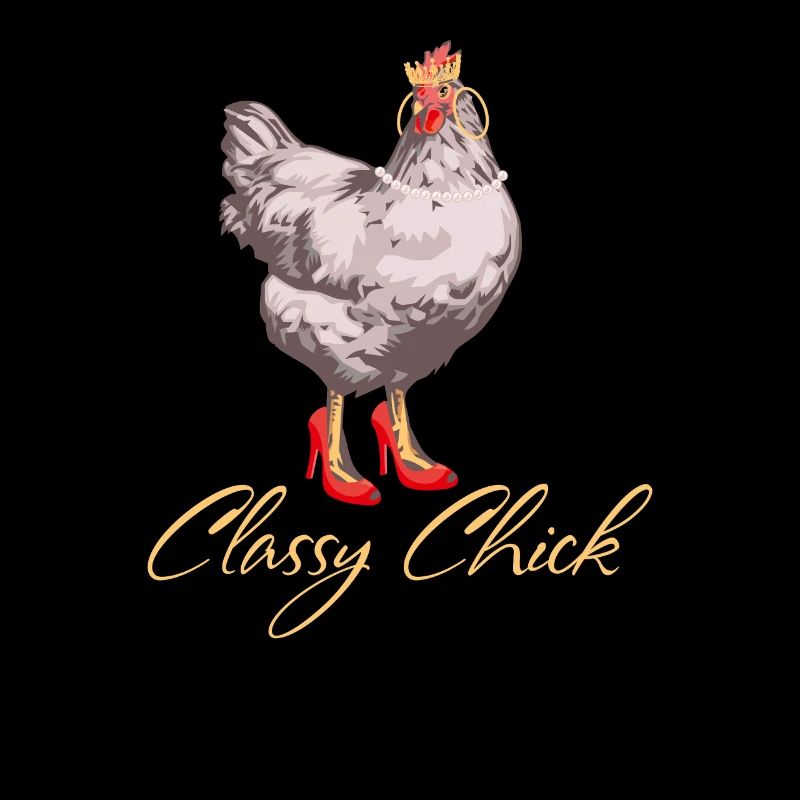 Classy Chick Funny Cute Chicken Hen Humor Chicken