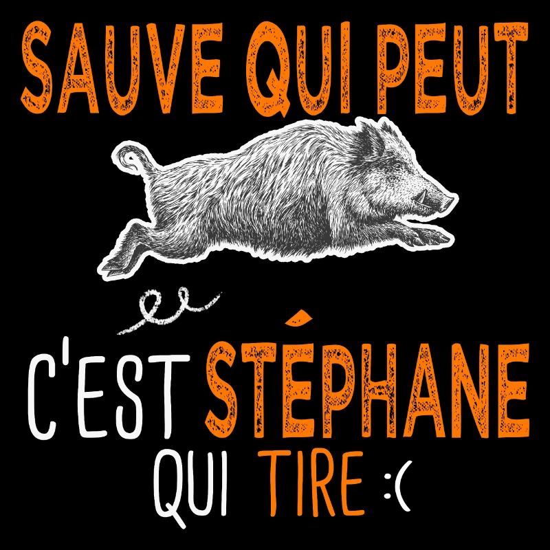 Stéphane c est stephane qui tire Humour Chasseur