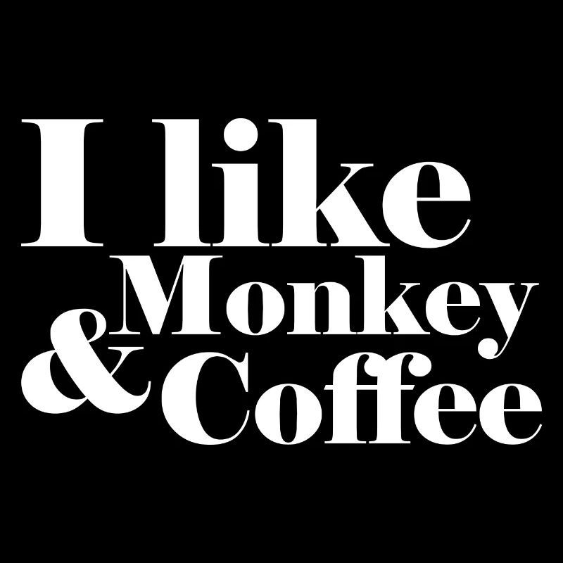 monkey lover ,I like Monkey and Coffee