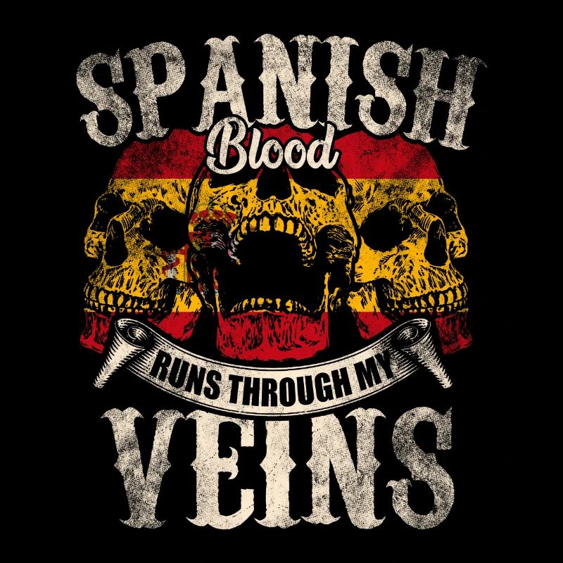 Spanish blood flows through my veins
