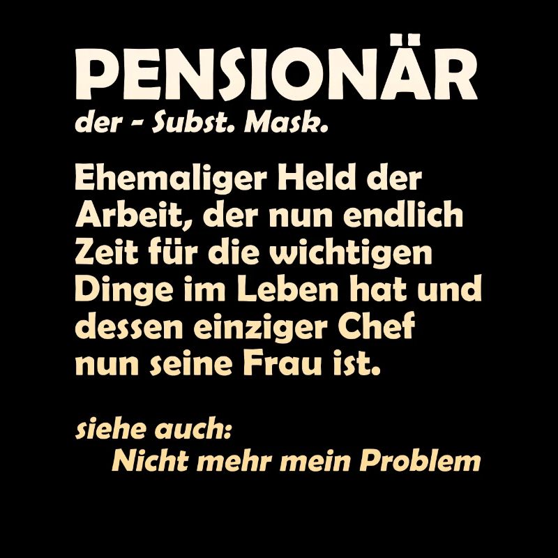 PENSIONÄR EHEMALIGER HELD DER ARBEIT Lustiges