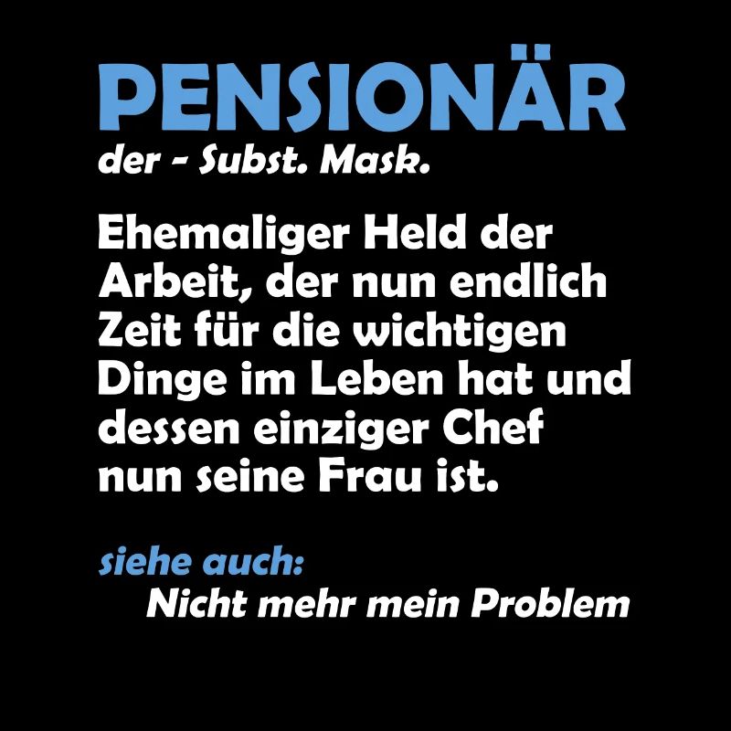 PENSIONÄR EHEMALIGER HELD DER ARBEIT Lustiges