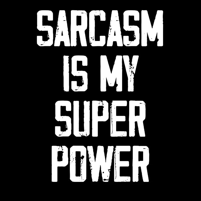 Sarcasm Is My Super Power - Funny