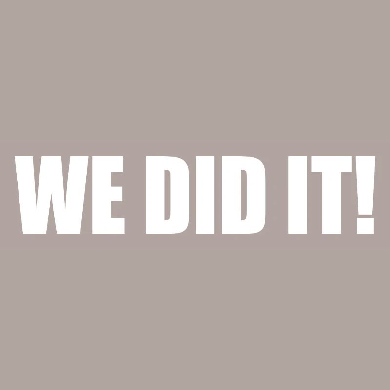We did it