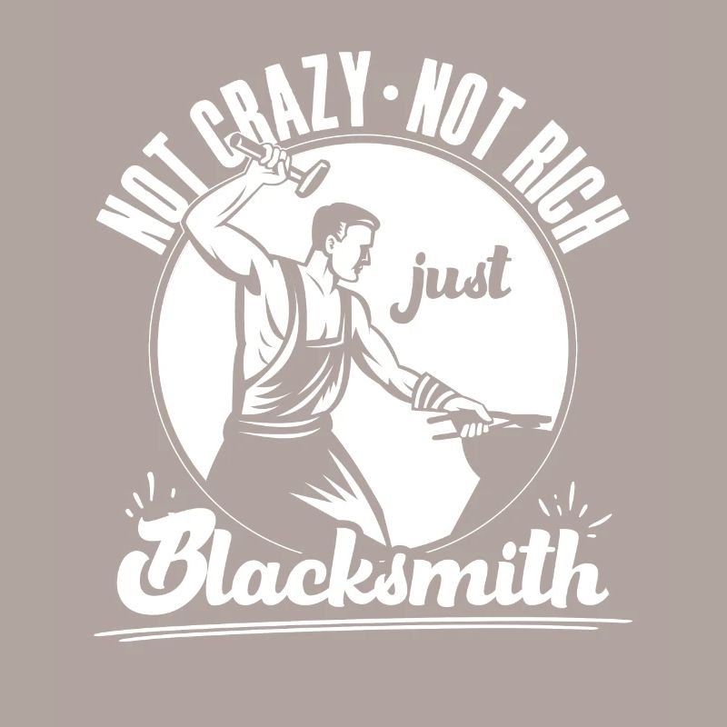 Not Crazy Not Rich Just Blacksmith Gift Idea
