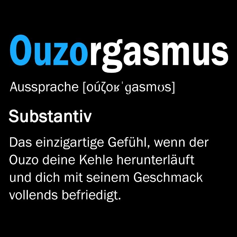 Ouzorgasmus - Lustiger Ouzo Orgasmus Spruch