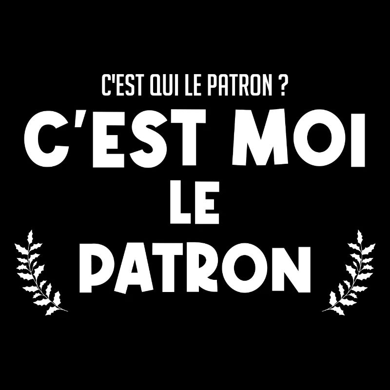 C'est moi le patron