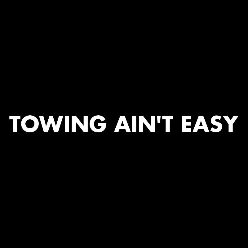 Towing Aint Easy Tow Truck Operator