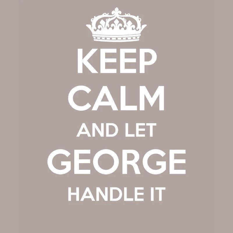 Keep Calm Handle It - First Name Name Funny George