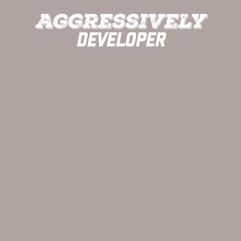 aggressively developer