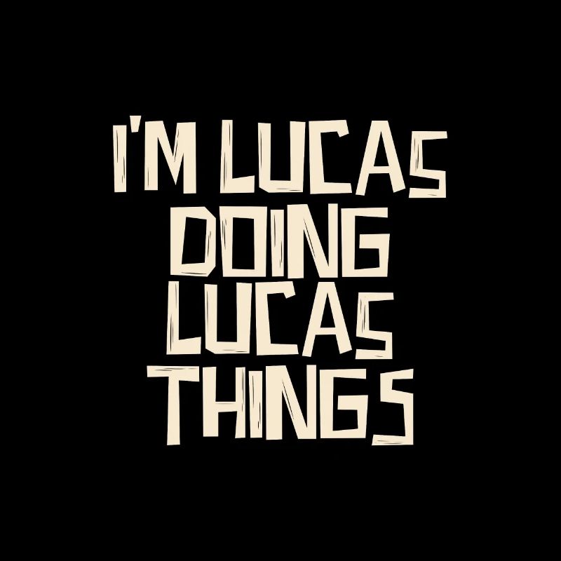 I'm Lucas doing Lucas things