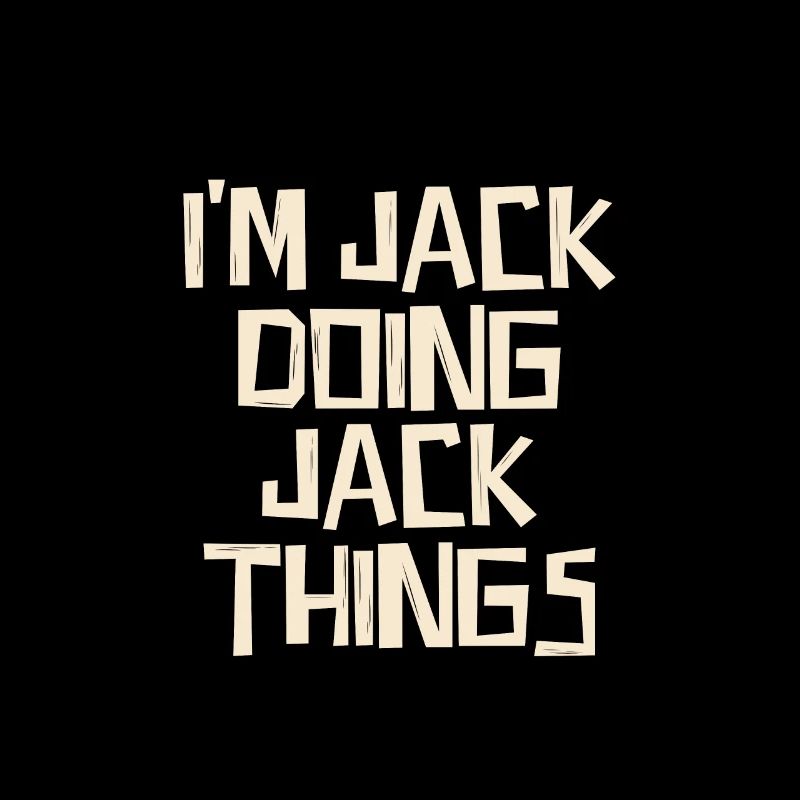 I'm Jack doing Jack things