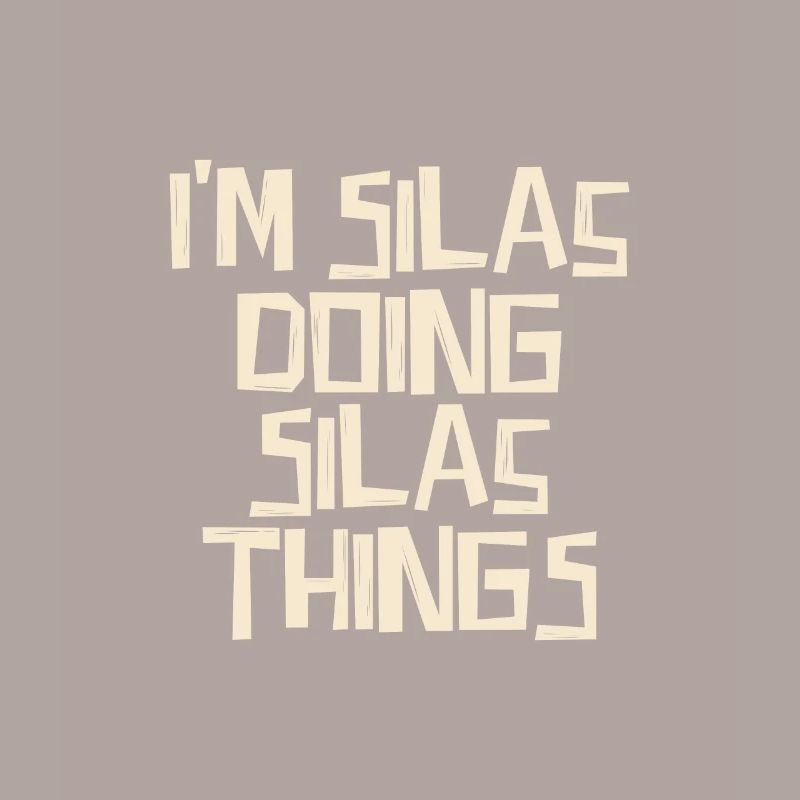 I'm Silas doing Silas things