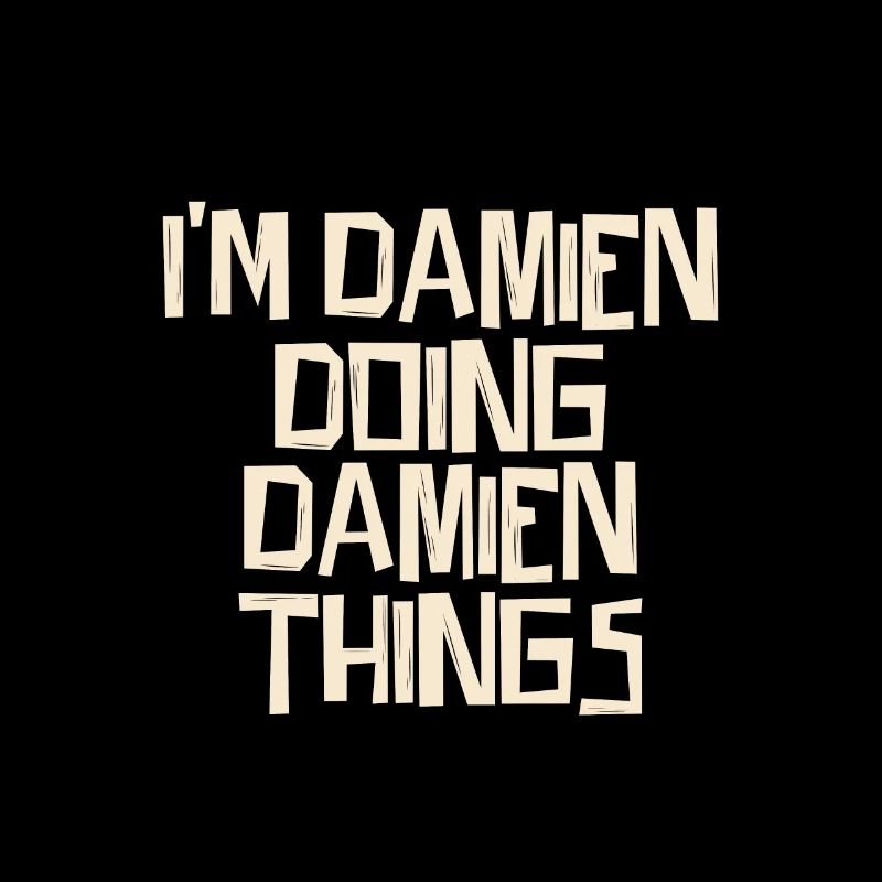 I'm Damien doing Damien things