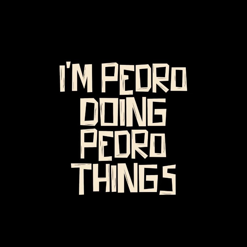 I'm Pedro doing Pedro things