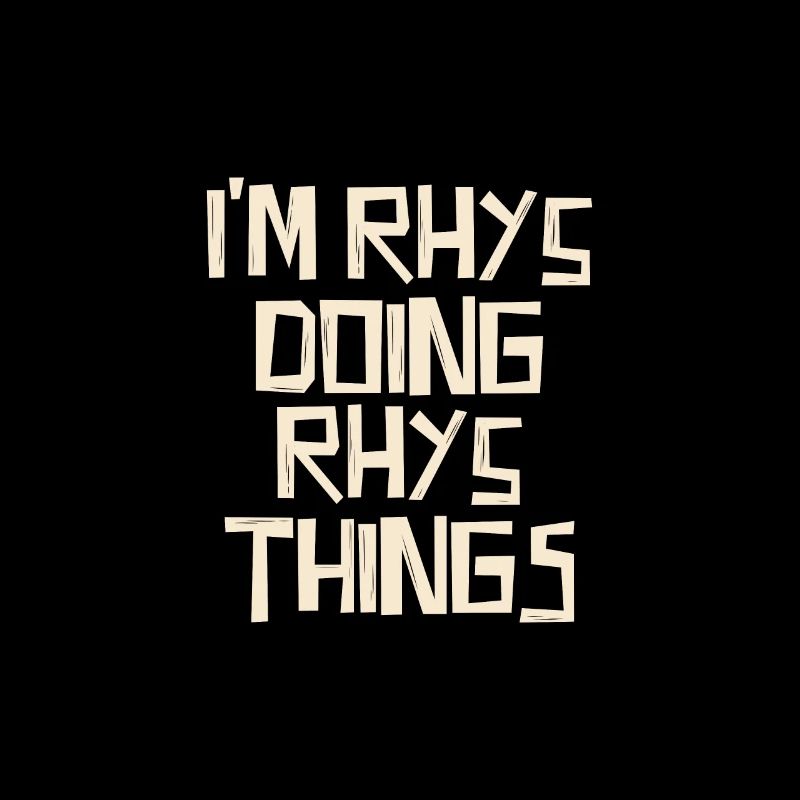 I'm Rhys doing Rhys things