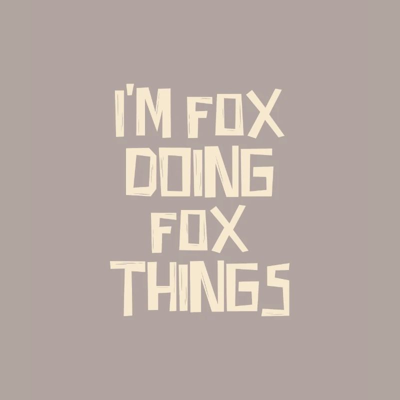 I'm Fox doing Fox things