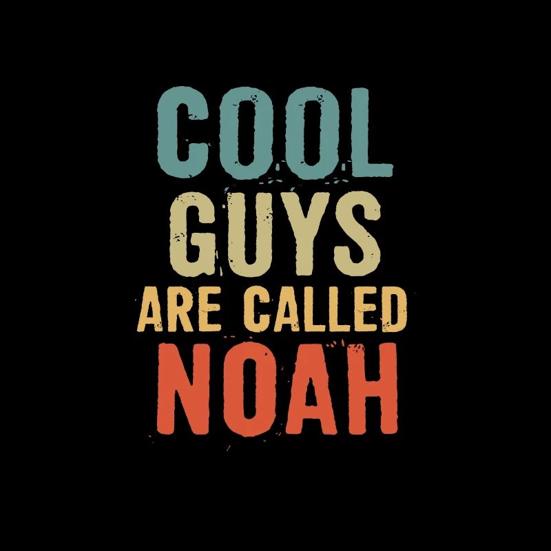 Cool guys are called Noah