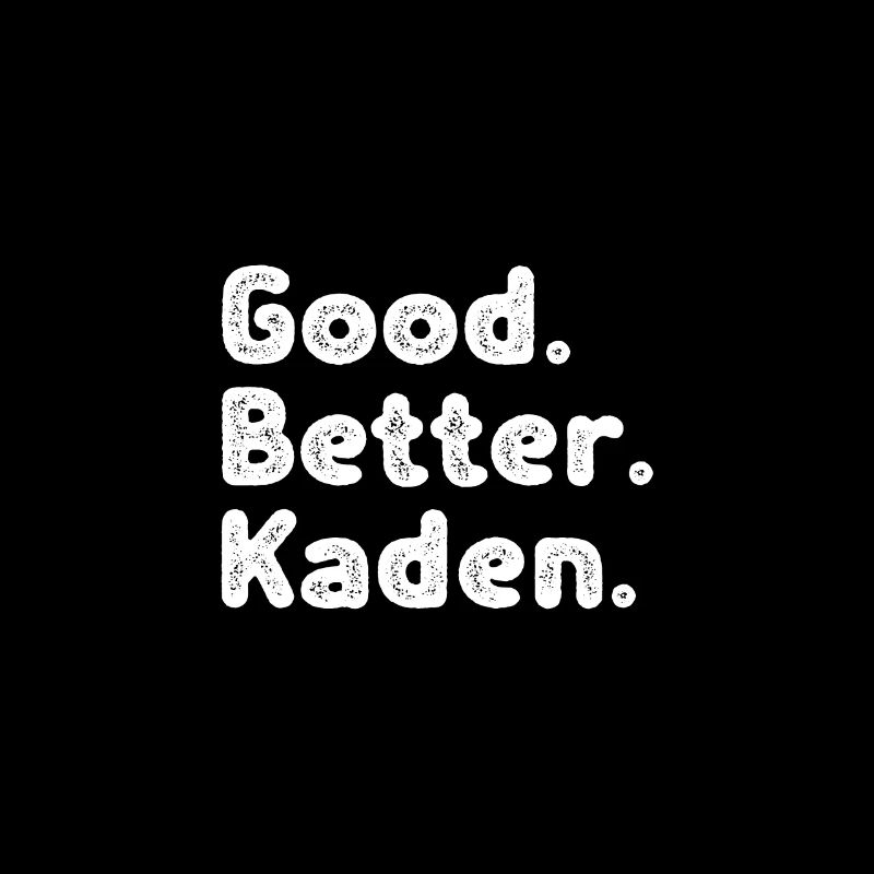 Good better Kaden
