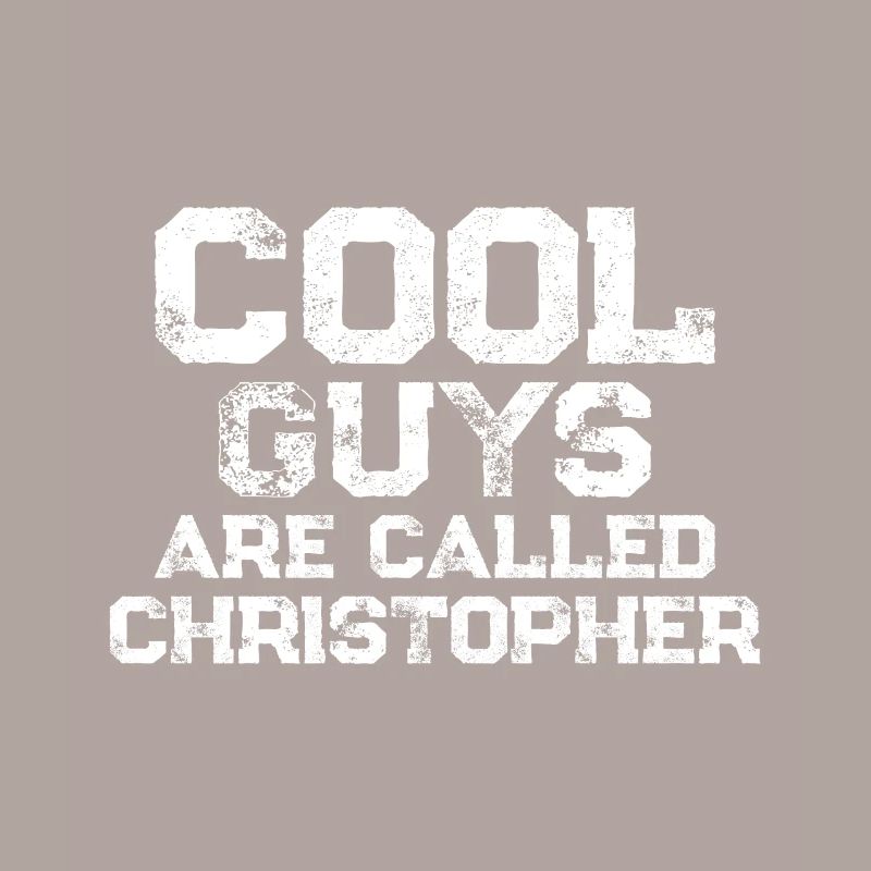 Cool guys are called Christopher
