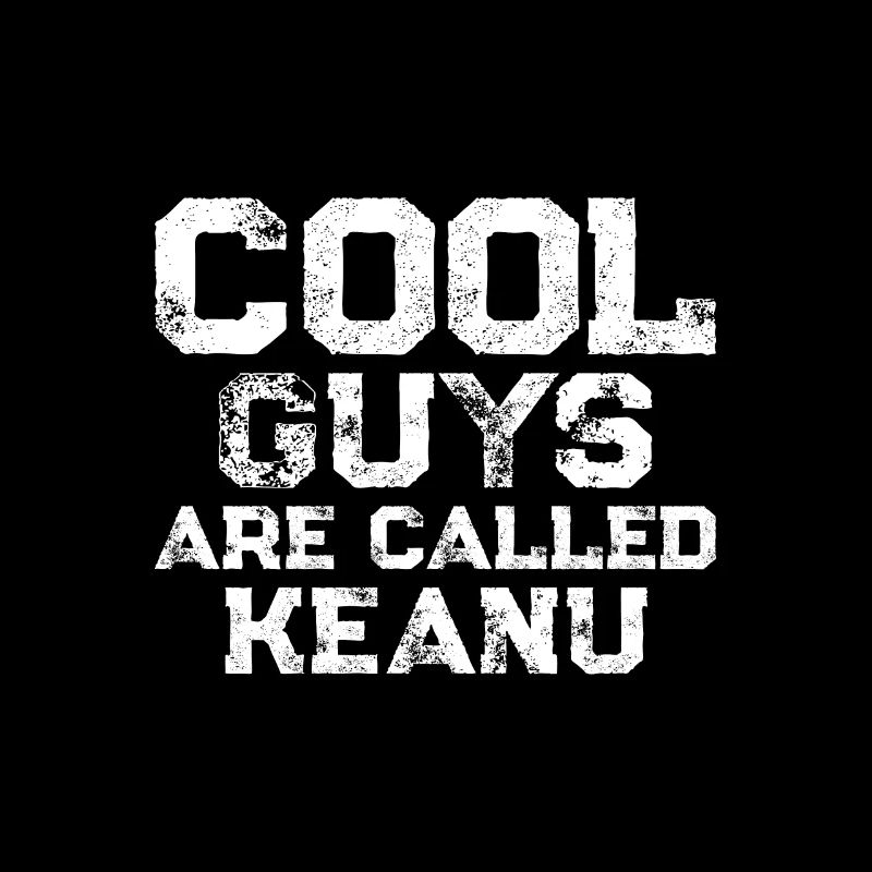 Cool guys are called Keanu