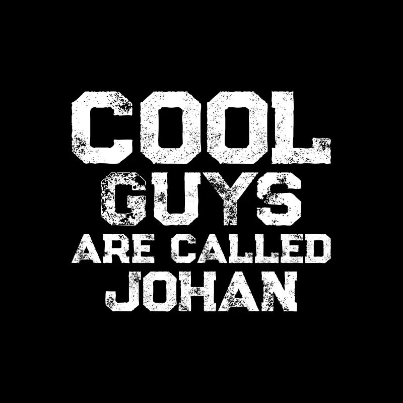 Cool guys are called Johan