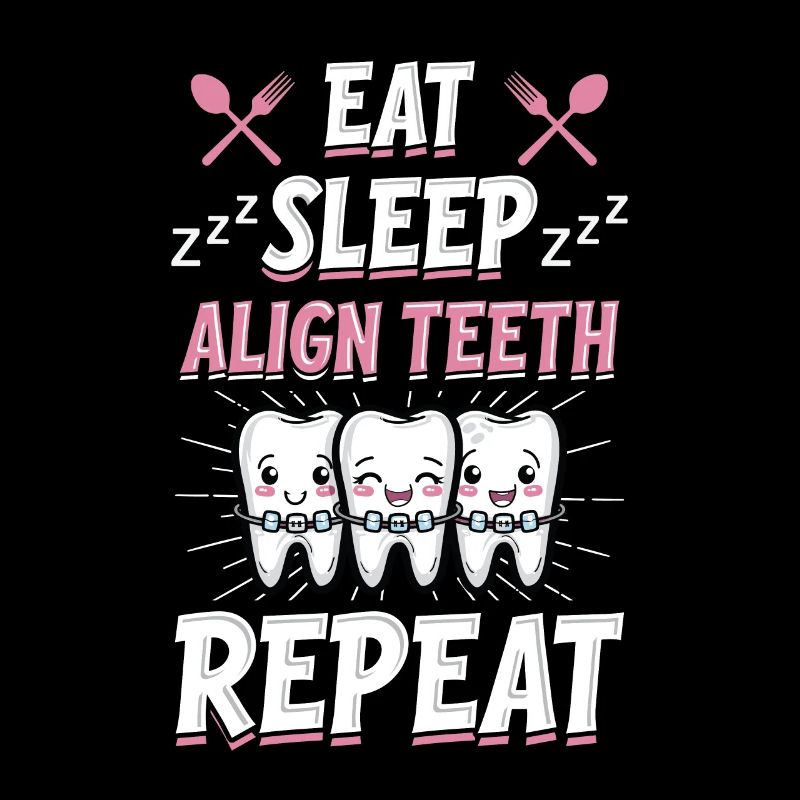 Eat Sleep Align Teeth Dentist