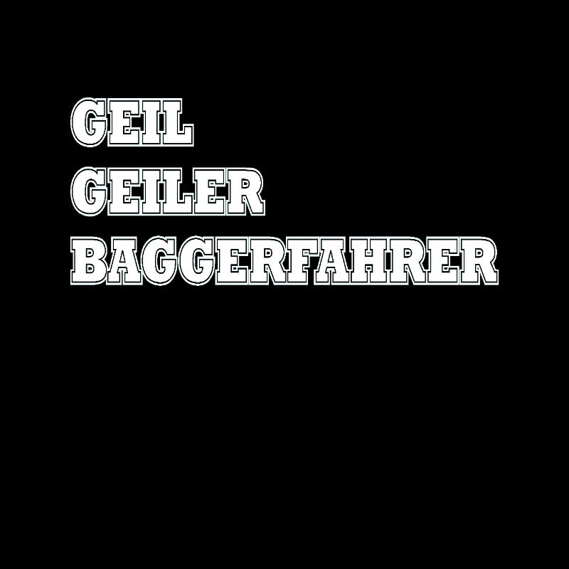 Geil Geiler Baggerfahrer