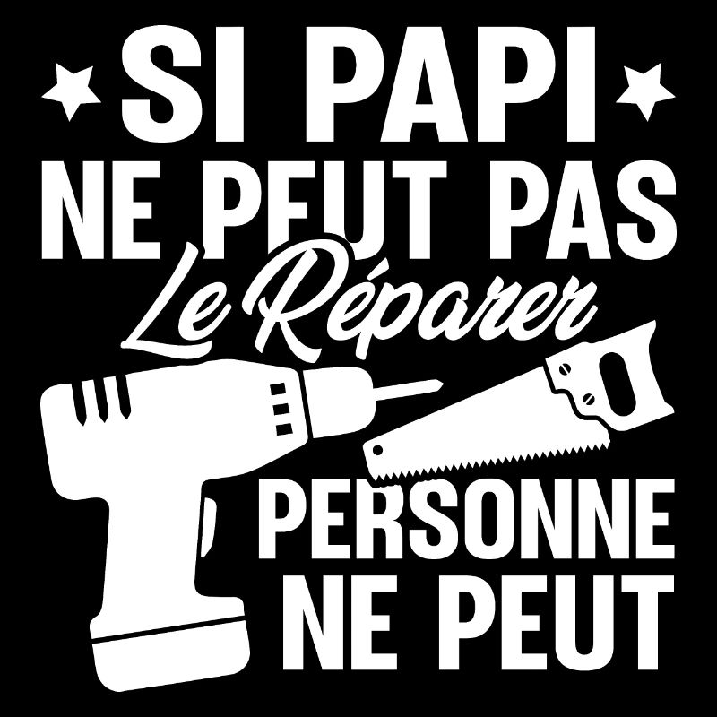 Si Papi ne peut pas le Réparer personne ne peut