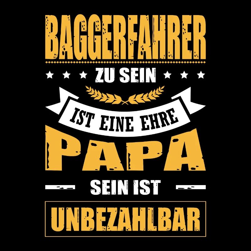 Baggerfahrer Sein Eine Ehre Papa Sein Unbezahlbar