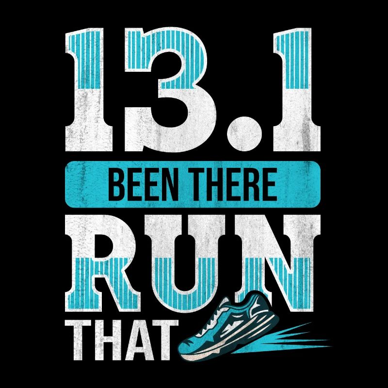 13.1 Been There Run That - Half Marathon Runner