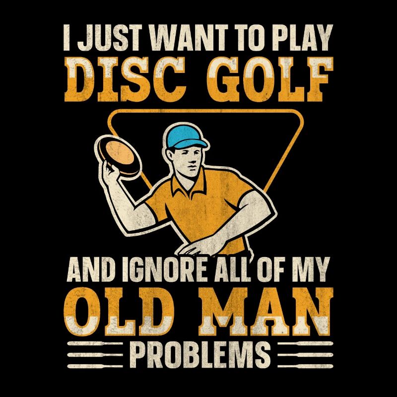 Ignore My Old Man Problems & Play Disc Golf