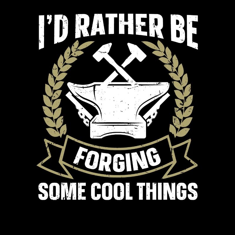I'd Rather Be Forging Amboss Schmied