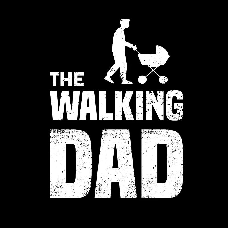 The walking Dad Dad Father Stroller Funny