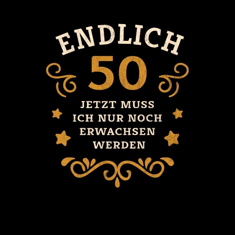 Endlich 50. Geburtstag nur noch erwachsen werden