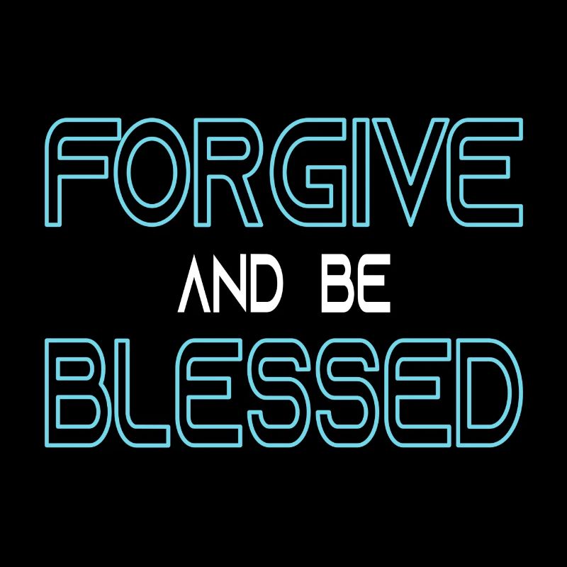Forgive and be