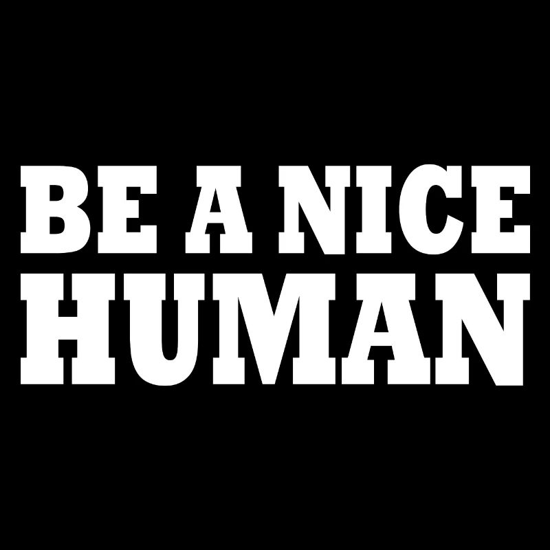 Be a nice human