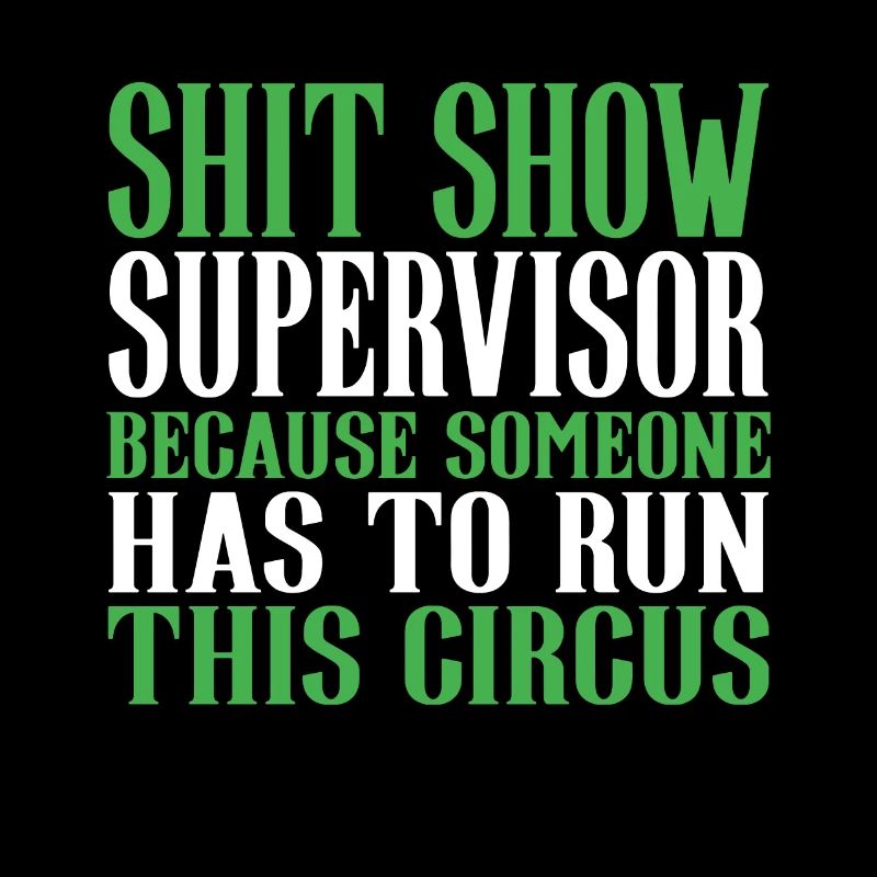 Sarcastic Shit Show Supervisor