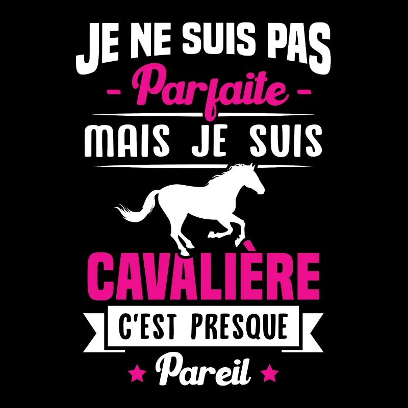 Je ne suis pas parfaite mais je suis cavalière