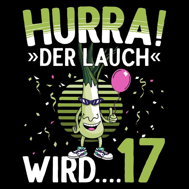 17 Geburtstag 17 Jahre Hurra der Lauch wird 17