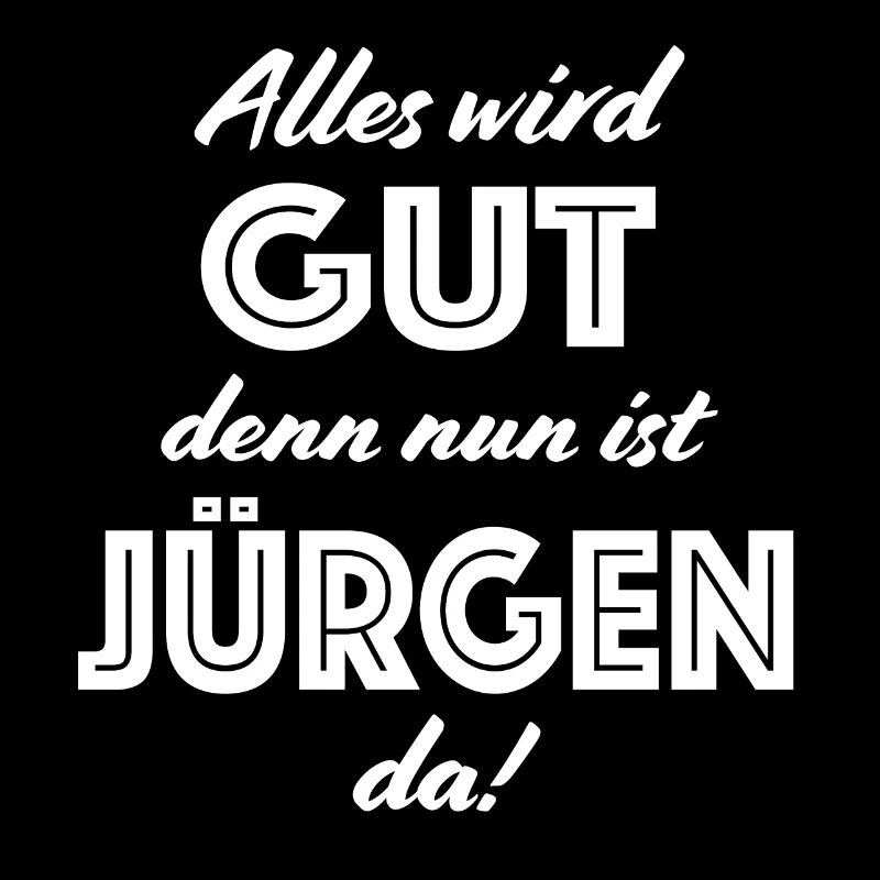 Jürgen - Alles wird gut, denn nun ist Jürgen da!