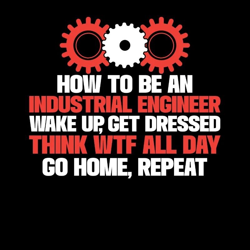 How To Be An Industrial Engineer